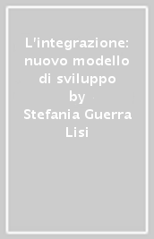 L integrazione: nuovo modello di sviluppo