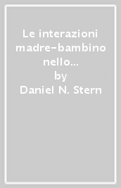 Le interazioni madre-bambino nello sviluppo e nella clinica