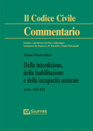 Della interdizione, della inabilitazione e della incapacità naturale - Tiziana Montecchiari