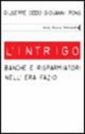 L intrigo. Banche e risparmiatori nell era Fazio