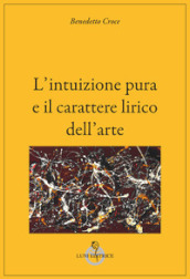 L intuizione pura e il carattere lirico dell arte