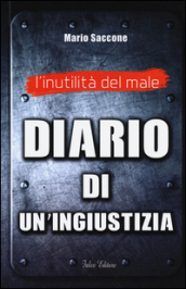 L inutilità del male. Diario di un ingiustizia