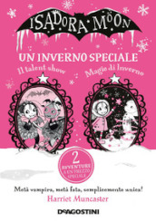 Un inverno speciale. Isadora Moon: Il talent show-Magie d inverno