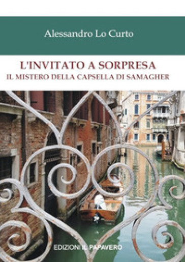 L'invitato a sorpresa. Il mistero della Capsella di Samagher - Alessandro Lo Curto