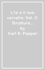 L io e il suo cervello. Vol. 2: Strutture e funzioni cerebrali