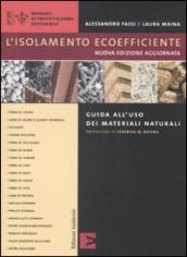 L isolamento ecoefficiente. Guida all uso dei materiali naturali. Ediz. illustrata