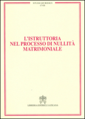 L istruttoria nel processo di nullità matrimoniale. Vol. 18