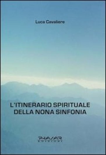 L'itinerario spirituale della nona sinfonia - Luca Cavaliere