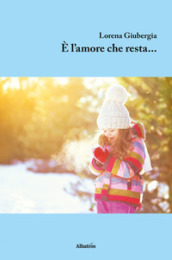 È l amore che resta...