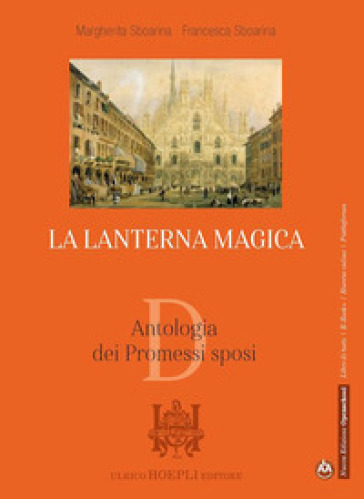 La lanterna magica. Antologia dei Promessi sposi. Per il biennio delle Scuole superiori. Con e-book. Con espansione online - Margherita Sboarina - Francesca Sboarina