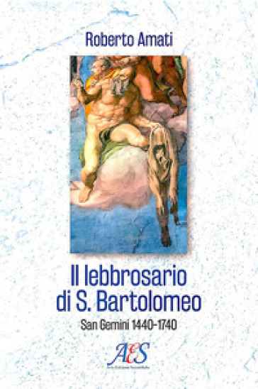 Il lebbrosario di S. Bartolomeo. San Gemini 1440-1740 - Roberto Amati