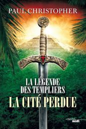 La légende des Templiers - tome 8 La cité perdue