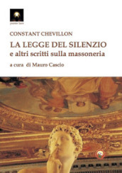 La legge del silenzio e altri scritti sulla massoneria