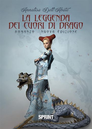 La leggenda dei cuori di drago (nuova edizione) - Annalisa DellAbate