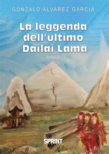 La leggenda dell'ultimo Dailai Lama - Gonzalo Alvarez Garcia