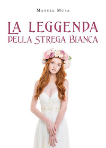 La leggenda della Strega Bianca - Manuel Mura