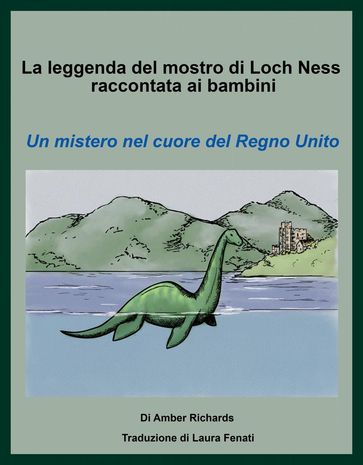 La leggenda del mostro di Loch Ness raccontata ai bambini Un mistero nel cuore del Regno Unito - Amber Richards