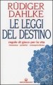 Le leggi del destino. Regole di gioco per la vita. Risonanza, polarità, consapevolezza