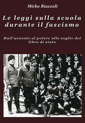 Le leggi sulla scuola durante il fascismo Dall avvento al potere alle soglie del libro di stato