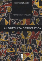 La legittimità democratica. Imparzialità, riflessività, prossimità