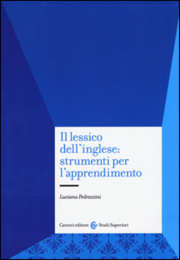 Il lessico dell'inglese: strumenti per l'apprendimento - Luciana Pedrazzini