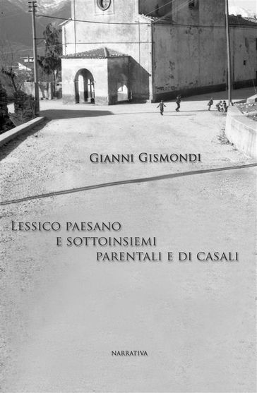 lessico paesano e sottoinsiemi parentali e di casali - (Giovanni D.) Gianni Gismondi