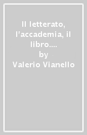 Il letterato, l accademia, il libro. Contributi sulla cultura veneta del Cinquecento