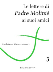 Le lettere di padre Molinié ai suoi amici. Vol. 3