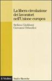 La libera circolazione dei lavoratori nell Unione europea. Principi e tendenze