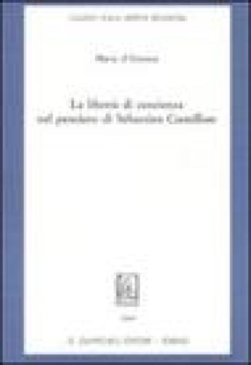 La libertà di coscienza nel pensiero di Sébastien Castellion - Maria D