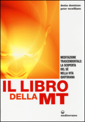 Il libro della MT. Meditazione trascendentale: la scoperta del sé nella vita quotidiana