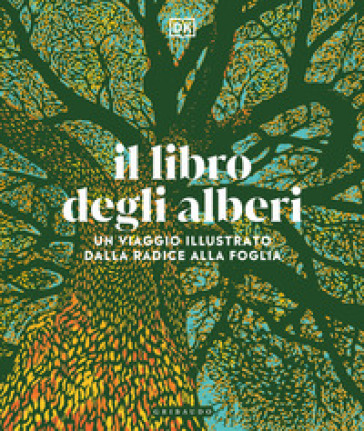 Il libro degli alberi. Un viaggio illustrato dalla radice alla foglia