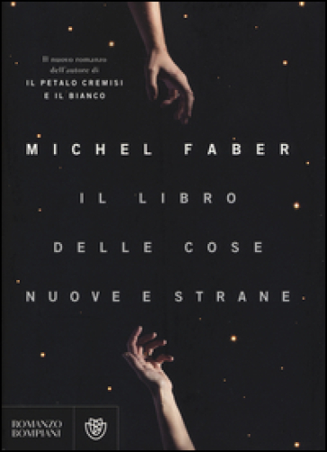 Il libro delle cose nuove e strane - Michel Faber