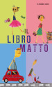 Il libro matto. Ediz. illustrata