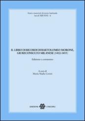 Il libro dei ricordi di Bartolomeo Morone, giureconsulto milanese (1412-1455)