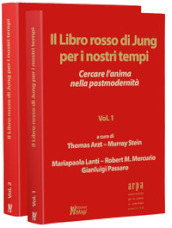 Il libro rosso di Jung per i nostri tempi. Cercare l anima nella postmodernità. Vol. 1-2