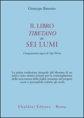 Il libro tibetano dei sei lumi. L insegnamento zogcen di Tapi Hritsa