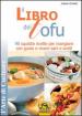 Il libro del tofu. 90 squisite ricette per mangiare con gusto e vivere sani e snelli