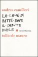 La lingua batte dove il dente duole