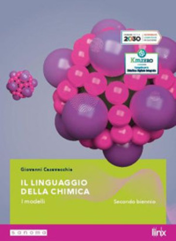 Il linguaggio della chimica. Per il secondo biennio delle Scuole superiori. Con e-book. Con espansione online - Giovanni Casavecchia