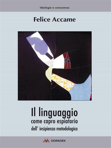 Il linguaggio come capro espiatorio dell'insipienza metodologica - Felice Accame