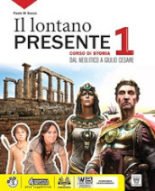 Il lontano presente. Corso di storia. Con Storia-facile. Per il biennio delle Scuole superiori. Con e-book. Con espansione online. Vol. 1