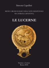 Le lucerne. Museo archeologico dell Alto Mantovano di Cavriana (Mantova)