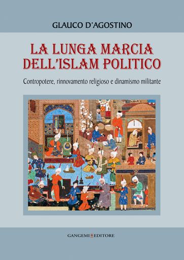 La lunga marcia dell'Islam politico - Glauco D