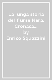 La lunga storia del fiume Nera. Cronaca di una scoperta scientifica