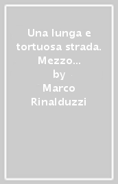 Una lunga e tortuosa strada. Mezzo secolo «dentro» la musica