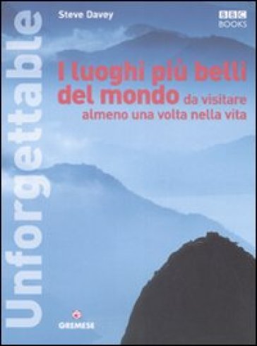 I luoghi più belli del mondo da visitare almeno una volta nella vita. Ediz. illustrata - Steve Davey