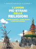 I luoghi più strani delle religioni. Chiese nascoste, alberi magici e santuari proibiti