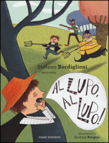 Al lupo, al lupo! Ediz. illustrata - Stefano Bordiglioni