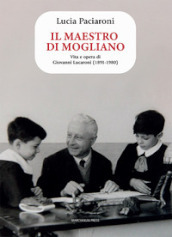 Il maestro di Mogliano. Vita e opera di Giovanni Lucaroni (1891-1980)